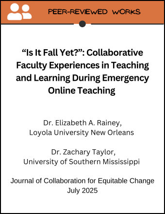 Thumbnail of JCEC Peer Reviewed Article“Is It Fall Yet?”: Collaborative Faculty Experiences in Teaching and Learning During Emergency Online Teaching by Dr. Elizabeth Rainey and Dr. Zachary Taylor